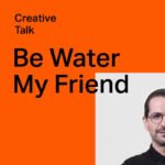 Be Water My Friend